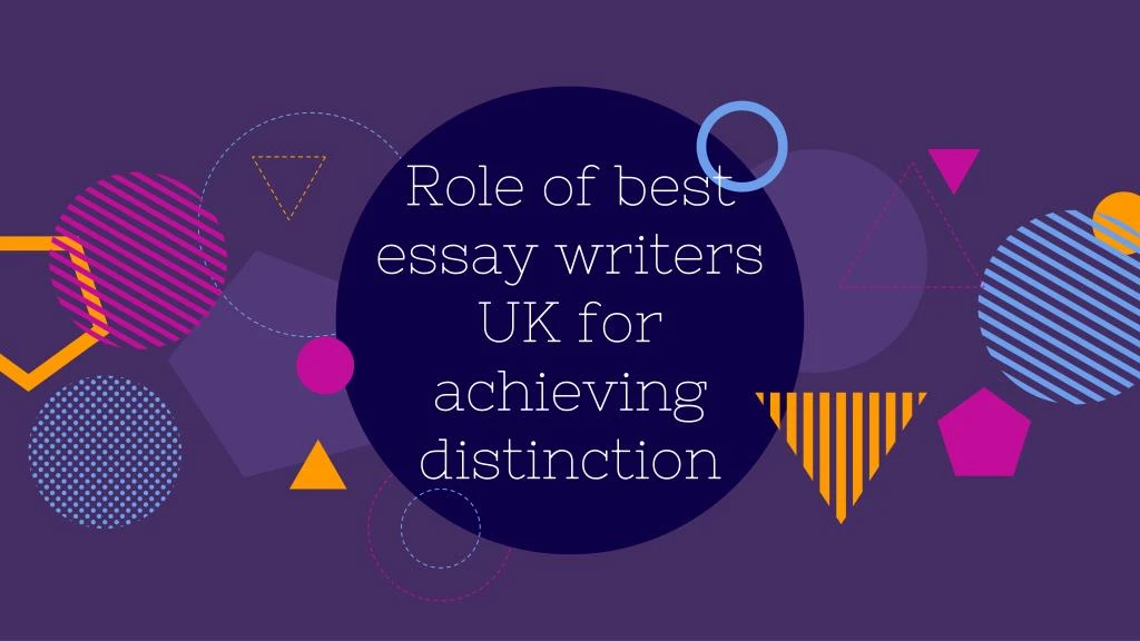 role of best essay writers uk for achieving distinction