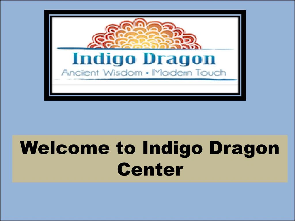 welcome to indigo dragon center