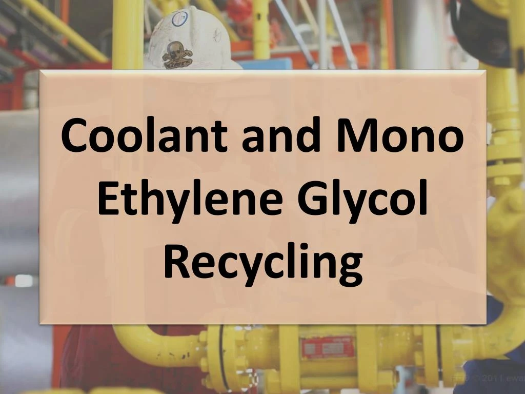 coolant and mono ethylene glycol recycling