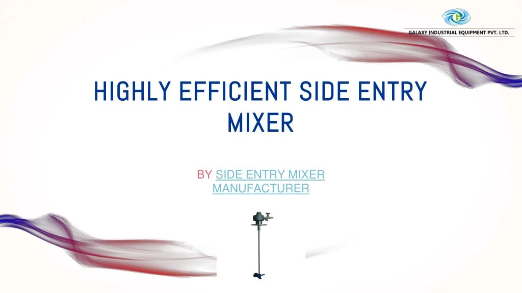 highly efficient side entry mixer