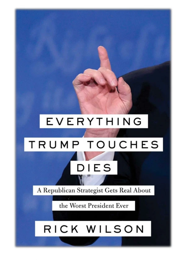 [PDF] Free Download Everything Trump Touches Dies By Rick Wilson