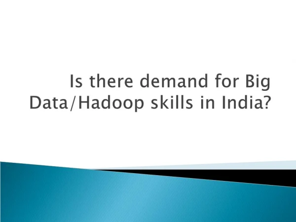 Is there demand for Big Data/Hadoop skills in India?