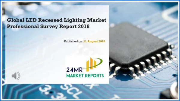 Global LED Recessed Lighting Market Professional Survey Report 2018