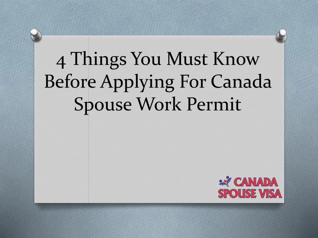 4 things you must know before applying for canada spouse work permit
