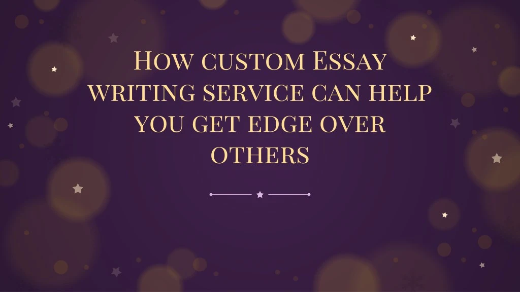 how custom essay writing service can help