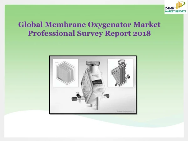 Global Membrane Oxygenator Market Professional Survey Report 2018