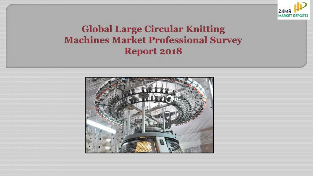 global large circular knitting machines market professional survey report 2018