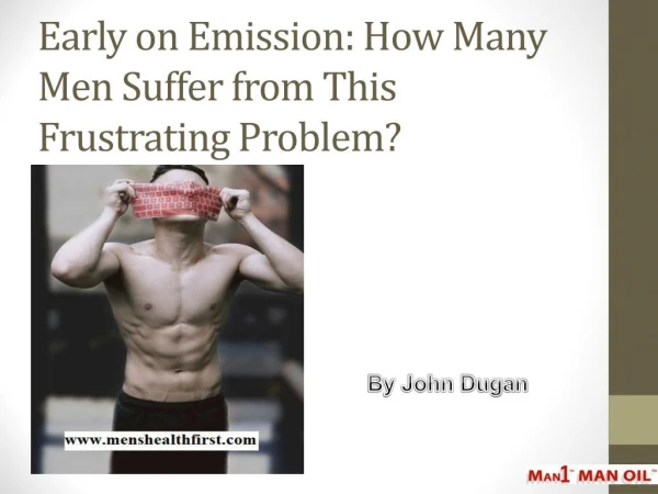 Early on Emission: How Many Men Suffer from This Frustrating Problem?