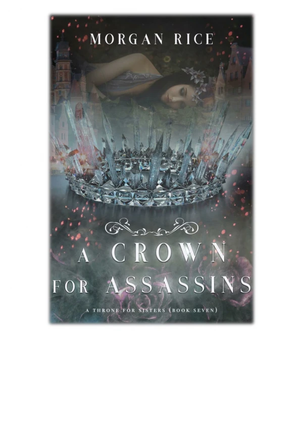 [PDF] Free Download A Crown for Assassins (A Throne for Sistersâ€”Book Seven) By Morgan Rice