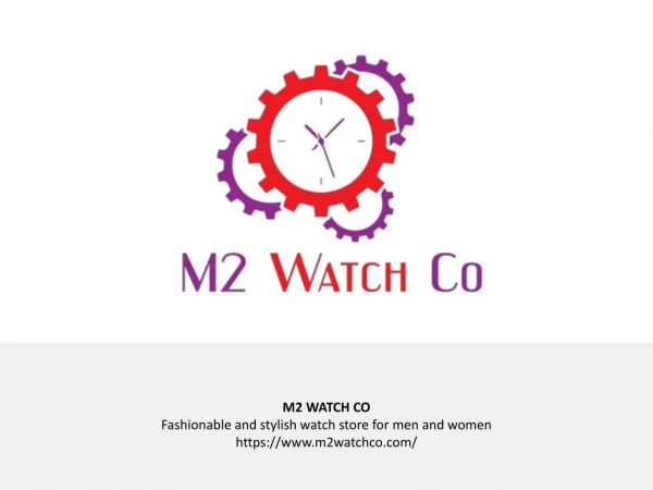 M2 Watch Co - Fashionable and Stylish Watch Store for Men & Women