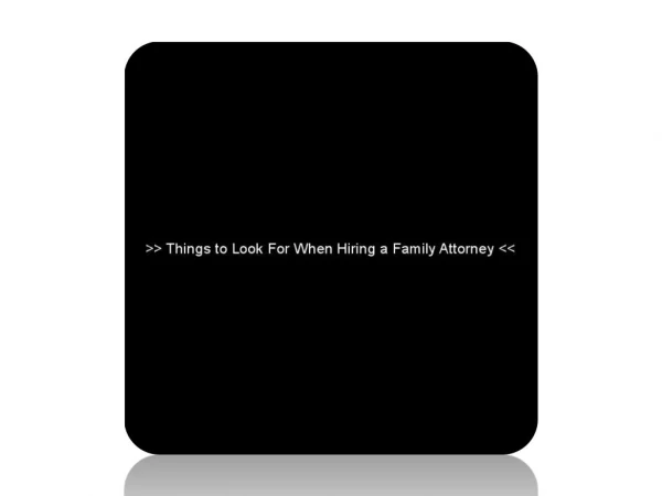 Things to Look for When Hiring a Family Attorney