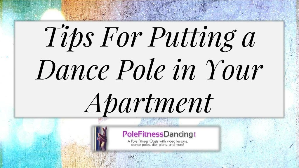 tips for putting a dance pole in your apartment