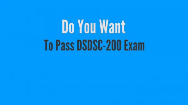DSDSC-200 Exam - Perfect Stratgy To Pass DSDSC-200 Exam