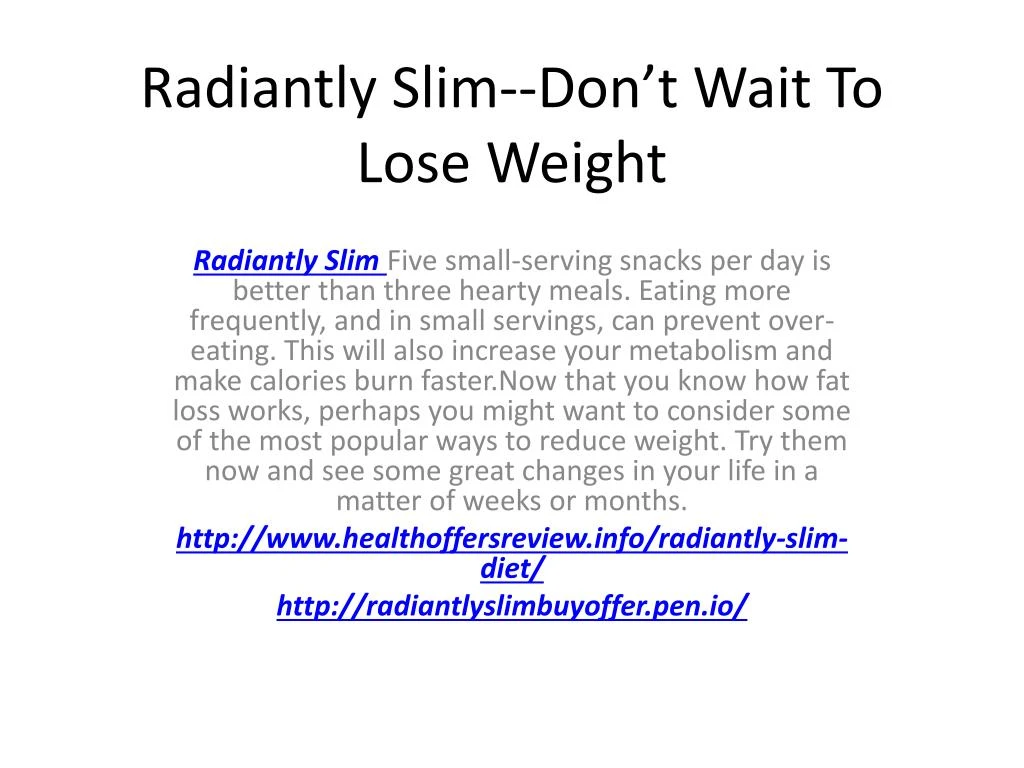 radiantly slim don t wait to lose weight