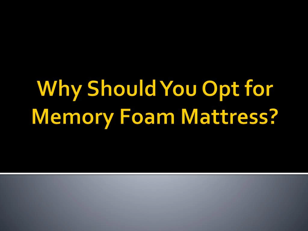 why should you opt for memory foam mattress