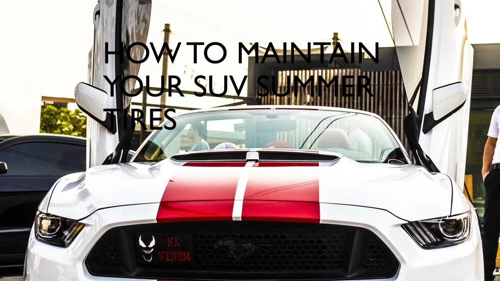 how to maintain your suv summer tires