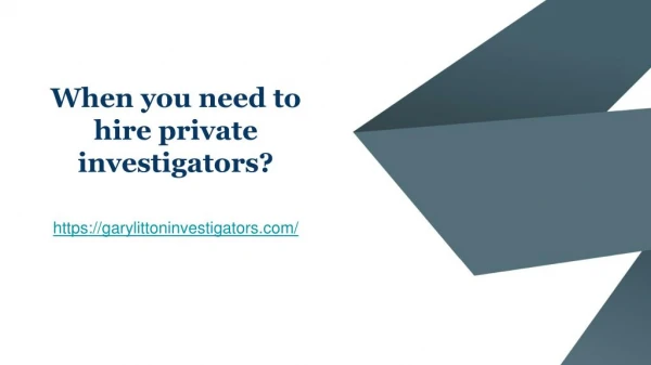 When you need to hire private investigators?