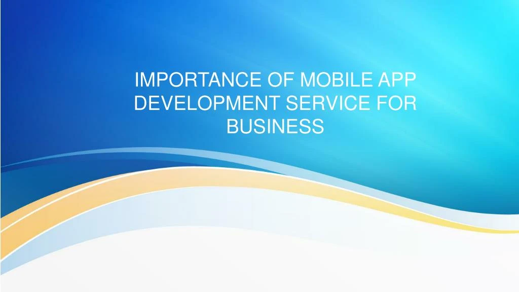 importance of mobile app development service for business