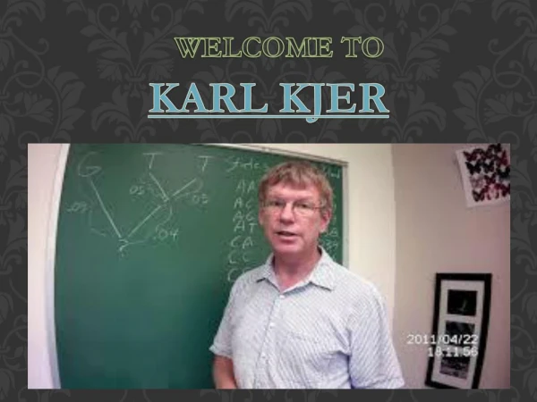 Karl Kjer || Professional Expert in molecular phylogeneticist, taxonomist