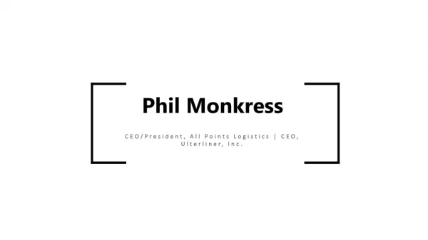 Phil Monkress - Experienced Professional