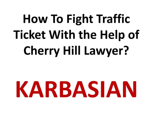 How To Fight Traffic Ticket With the Help of Cherry Hill Lawyer