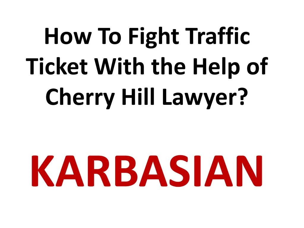 how to fight traffic ticket with the help of cherry hill lawyer