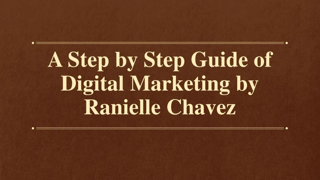 a step by step guide of digital marketing by ranielle chavez