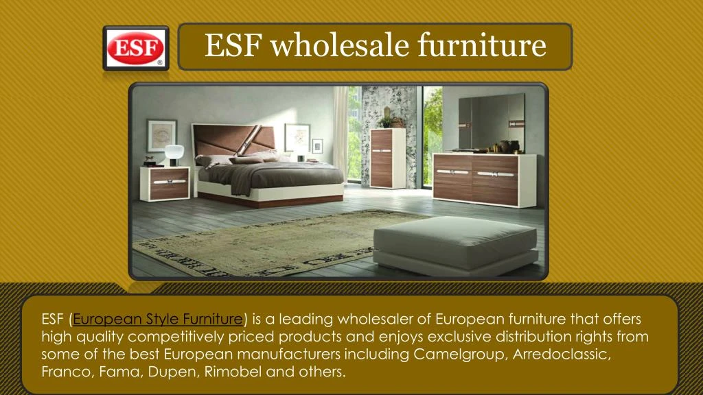esf european style furniture is a leading
