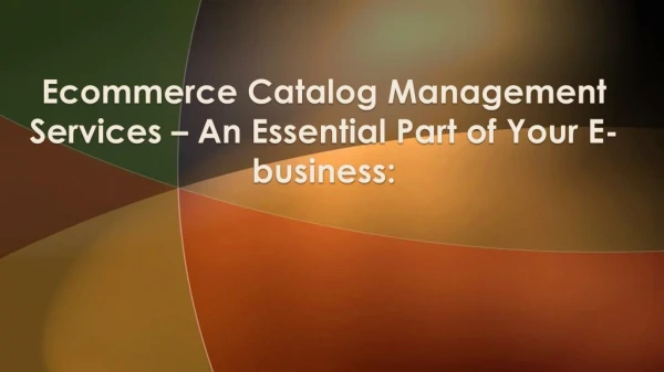 An Essential Part of Your E-business : E-commerce Catalog Management Services