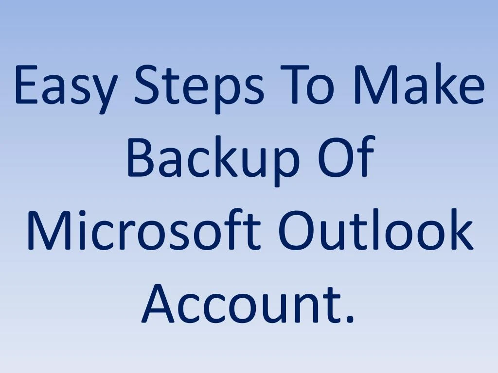 easy steps to make backup of microsoft outlook account