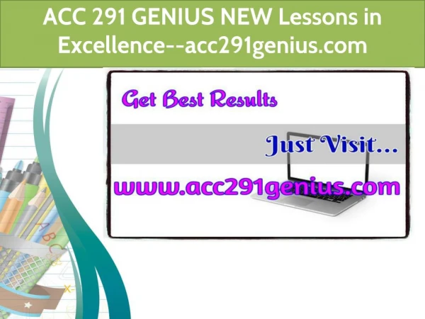 ACC 291 GENIUS NEW Lessons in Excellence--acc291genius.com