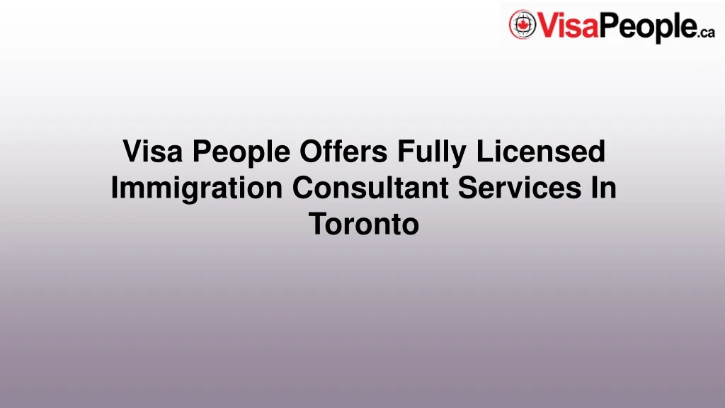 visa people offers fully licensed immigration