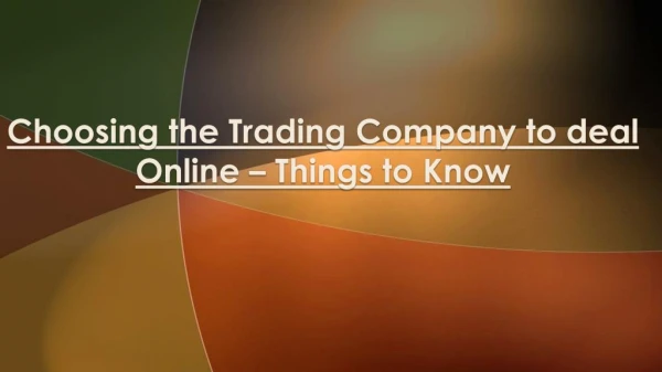 Things to Know While Choosing the Trading Company