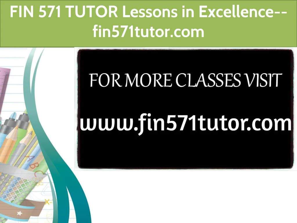 fin 571 tutor lessons in excellence fin571tutor
