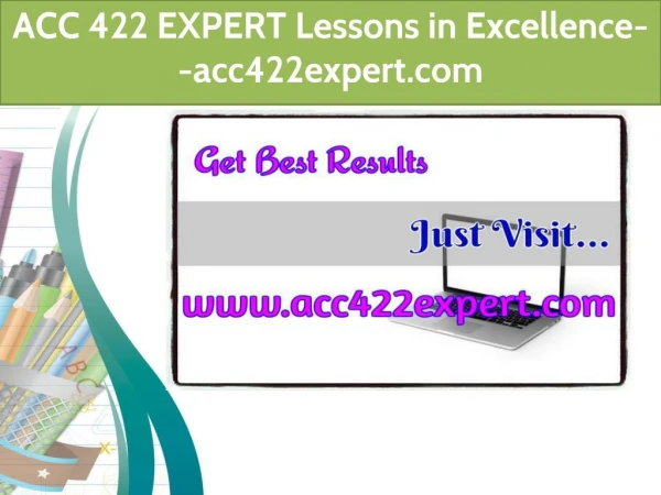 ACC 422 EXPERT Lessons in Excellence--acc422expert.com