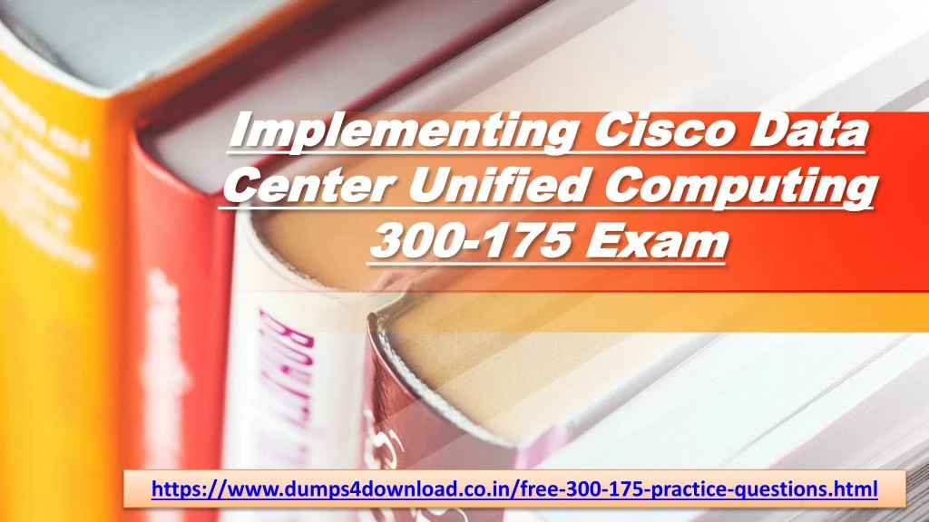 implementing cisco data center unified computing 300 175 exam
