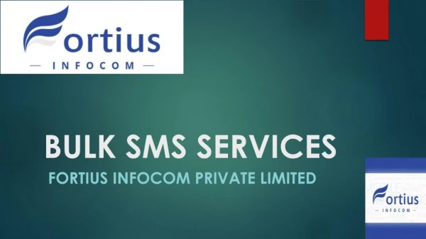 BULK SMS SERVICES - FORTIUS INFOCOM
