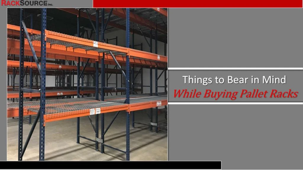 things to bear in mind while buying pallet racks