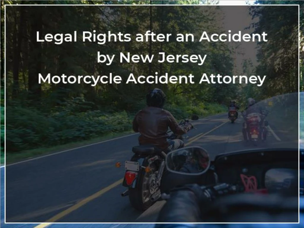 legal rights after an accident by new jersey motorcycle accident attorney