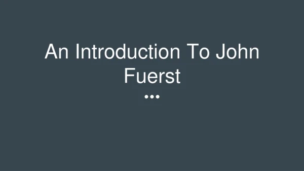 An Introduction To John Fuerst