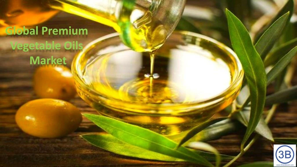 global premium vegetable oils market