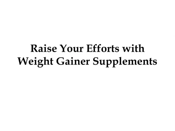 Raise Your Efforts with Weight Gainer Supplements