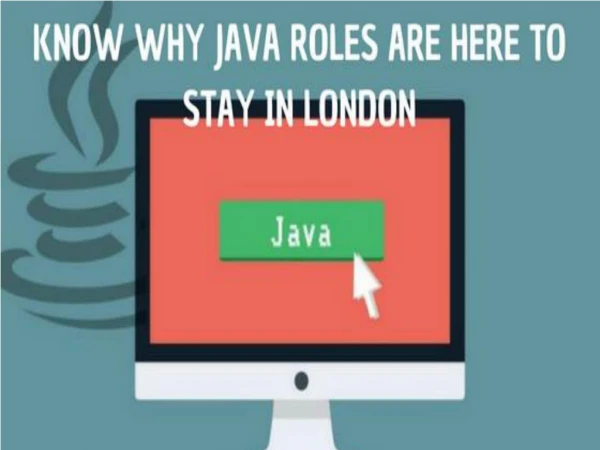 Know why java roles are here to stay in london