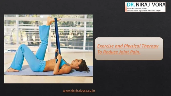 Exercise and Physical Therapy To Reduce Joint Pain - Dr Niraj Vora