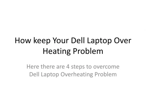 How keep Your Dell Laptop Over Heating Problem