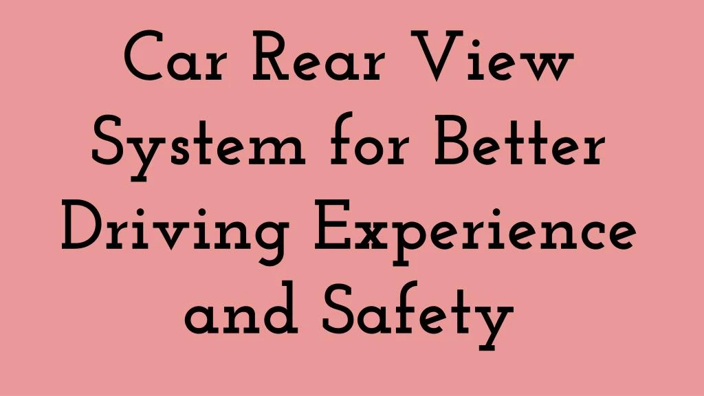 car rear view system for better driving