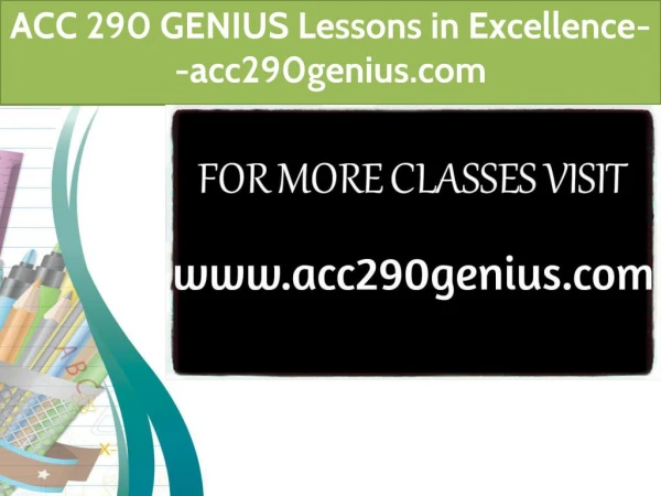 ACC 290 GENIUS Lessons in Excellence--acc290genius.com