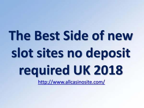The Best Side of new slot sites no deposit required UK 2018