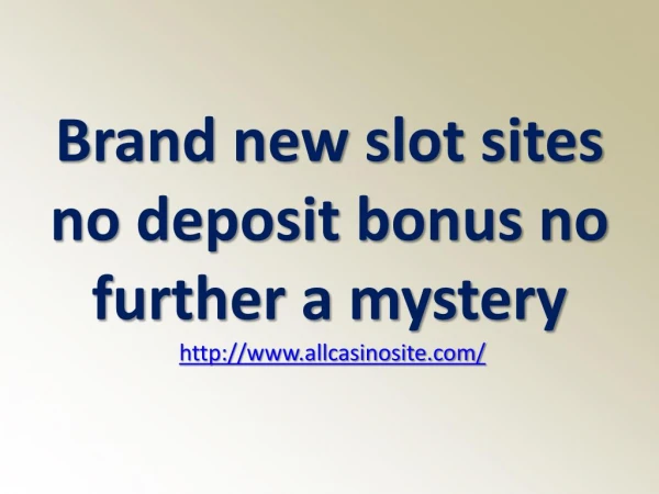 Brand new slot sites no deposit bonus no further a mystery