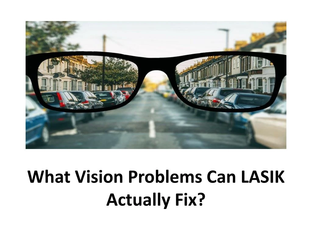 what vision problems can lasik actually fix